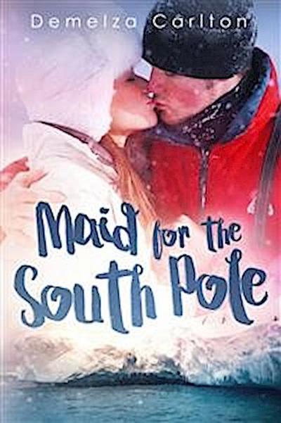 Maid for the South Pole