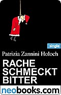 Rache Schmeckt Bitter (Neobooks Single) - Patrizia Zannini Holoch
