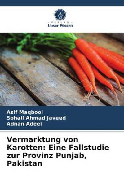 Vermarktung von Karotten: Eine Fallstudie zur Provinz Punjab, Pakistan