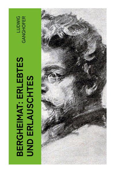 Bergheimat: Erlebtes und Erlauschtes