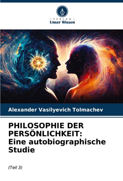PHILOSOPHIE DER PERSÖNLICHKEIT: Eine autobiographische Studie