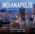 Indianapolis: The Circle City Lee Mandrell Author