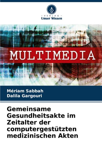 Gemeinsame Gesundheitsakte im Zeitalter der computergestützten medizinischen Akten