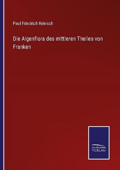 Die Algenflora des mittleren Theiles von Franken