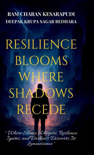 Resilience Blooms Where Shadows Recede