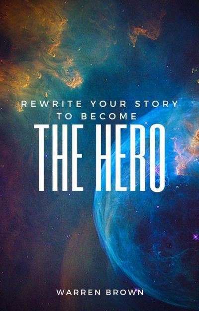 Rewrite Your Story To Become The Hero