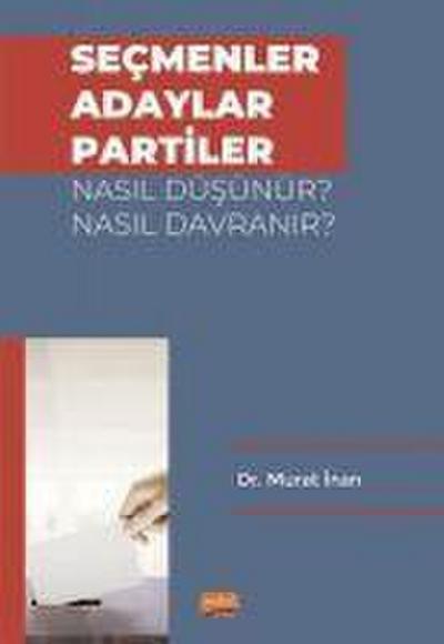 Secmenler, Adaylar, Partiler Nasil Düsünür Nasil Davranir