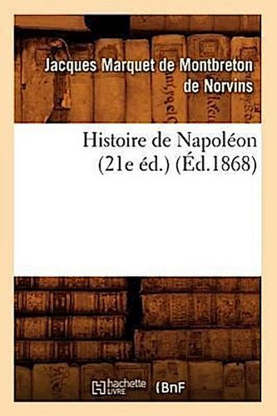 Histoire de Napoléon (21e Éd.) (Éd.1868)