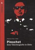 Pinochet: Eine Täterbiografie in Chile