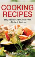 Cooking Recipes: Stay Healthy with Gluten Free or Diabetic Recipes