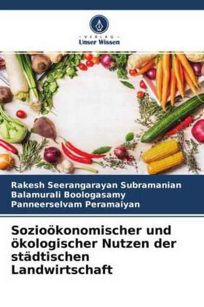 Sozioökonomischer und ökologischer Nutzen der städtischen Landwirtschaft