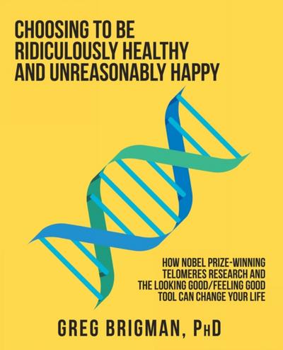 Choosing to Be Ridiculously Healthy and Unreasonably Happy
