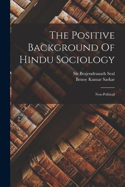 The Positive Background Of Hindu Sociology: Non-political