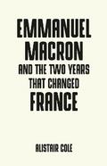 Emmanuel Macron and the two years that changed France