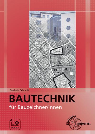Bautechnik für Bauzeichner/-innen: Zeichnen - Rechnen - Fachwissen