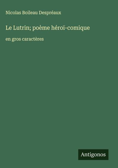 Le Lutrin; poème héroï-comique