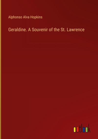 Geraldine. A Souvenir of the St. Lawrence