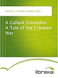 A Gallant Grenadier A Tale of the Crimean War - F. S. (Frederick Sadleir) Brereton
