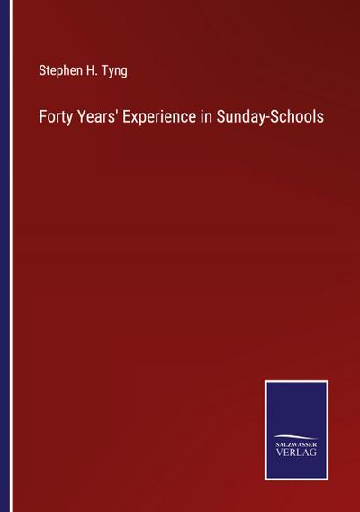 Forty Years’ Experience in Sunday-Schools