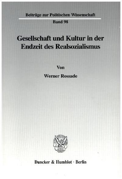 Gesellschaft und Kultur in der Endzeit des Realsozialismus. - Werner Rossade