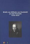 Briefe Von Wilhelm Von Humboldt an Eine Freundin