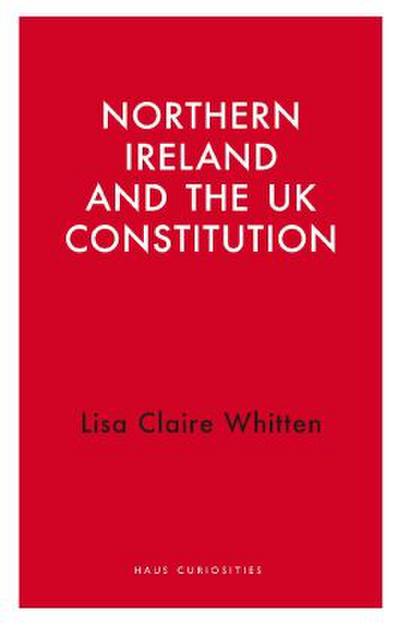 Northern Ireland and the UK Constitution