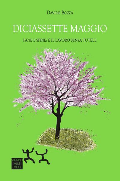 Diciassette maggio. Pane e spine: è il lavoro senza tutele