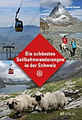 Die schönsten Seilbahnwanderungen in der Schweiz