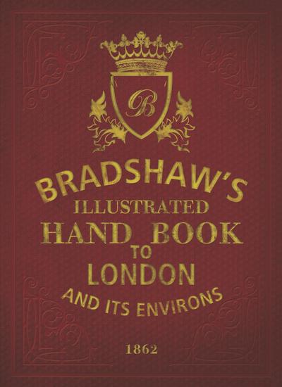 Bradshaw’s Handbook to London