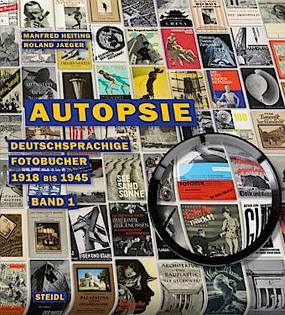 Autopsie, Band I: Deutschsprachige Fotobücher1918 bis 1945