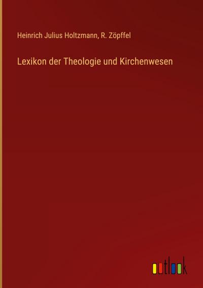 Lexikon der Theologie und Kirchenwesen