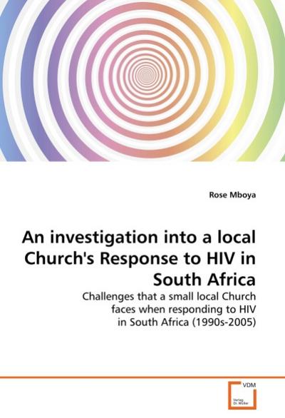 An investigation into a local Church's Response to HIV in South Africa - Rose Mboya