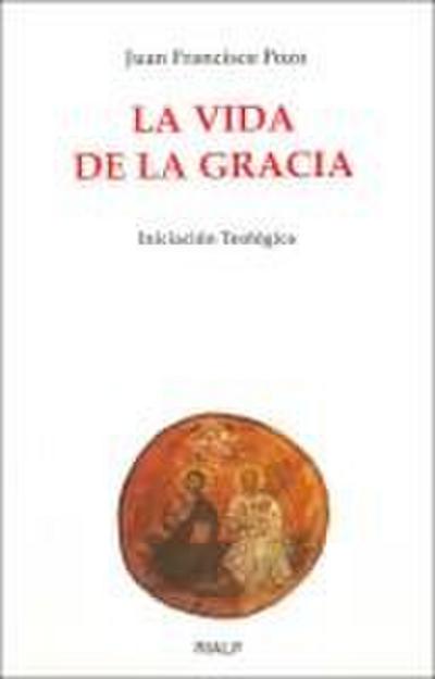 La vida de la gracia : iniciación teológica