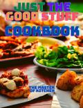 Just the Good Stuff - A Cookbook