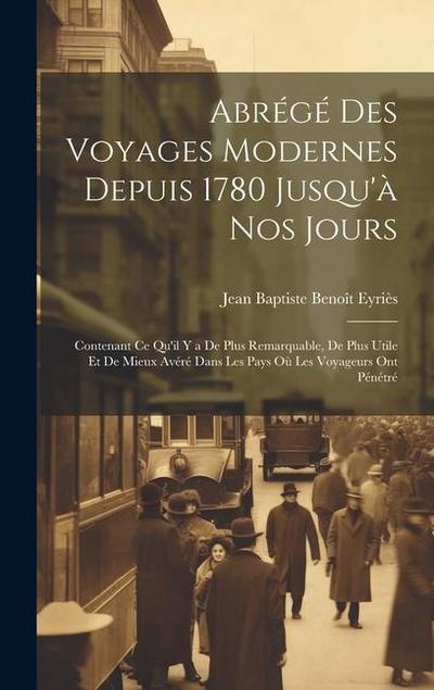 Abrégé Des Voyages Modernes Depuis 1780 Jusqu’à Nos Jours