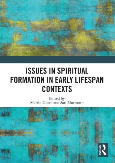 Issues in Spiritual Formation in Early Lifespan Contexts