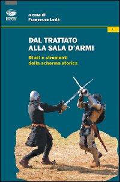 Dal trattato alla sala d’armi. Studi e strumenti della scherma storica