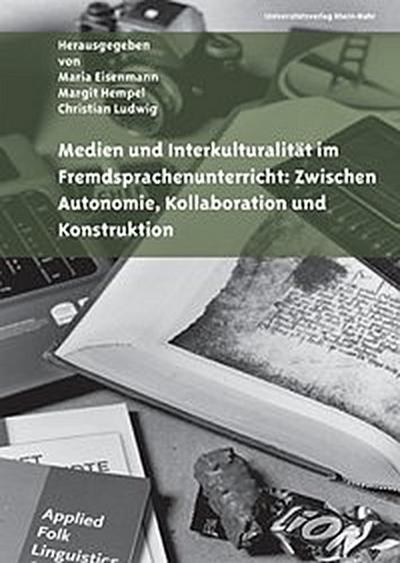 Medien und Interkulturalität im Fremdsprachenunterricht: Zwischen Autonomie, Kollaboration und Konstruktion