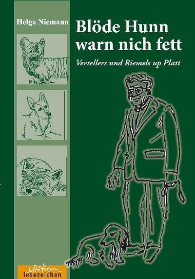 Blöde Hunn warn nich fett