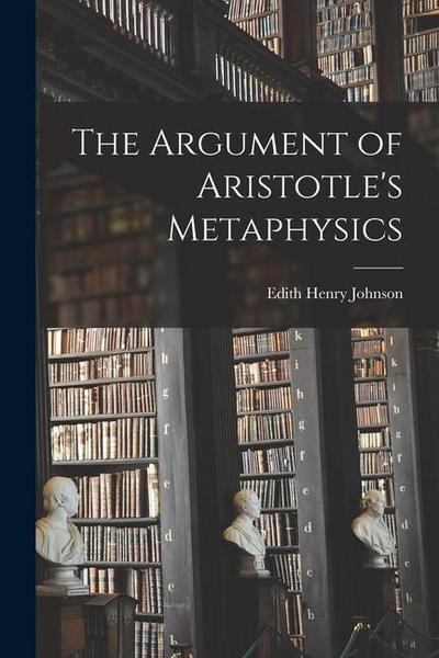 The Argument of Aristotle’s Metaphysics