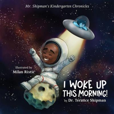 Mr. Shipman’s Kindergarten Chronicles I Woke UP