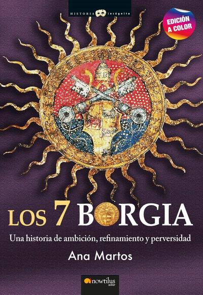 Los 7 Borgia : una historia de ambición, refinamiento y perversidad