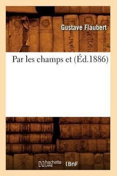 Par Les Champs Et (Éd.1886)