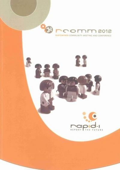 Proceedings of the 3rd RapidMiner Community Meeting and Conference (RCOMM 2012)