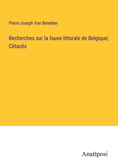 Recherches sur la faune littorale de Belgique; Cétacés