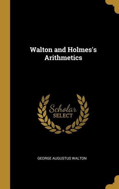 Walton and Holmes’s Arithmetics