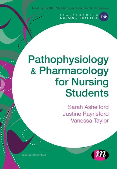 Ashelford, S: Pathophysiology and Pharmacology for Nursing S