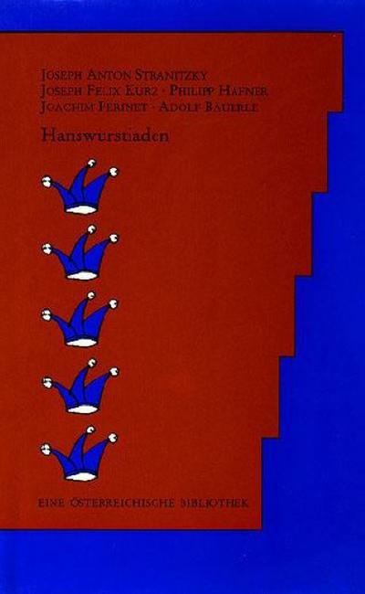 Hanswurstiaden. Ein Jahrhundert Wiener Komödie (Eine österreichische Bibliothek)