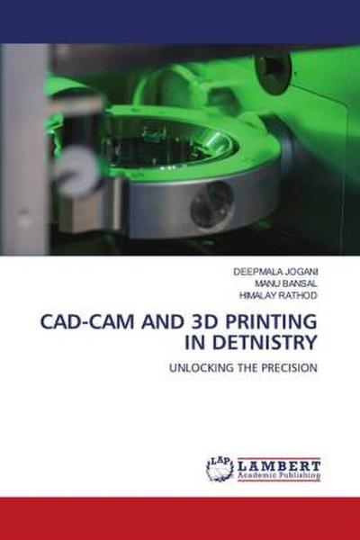 CAD-CAM AND 3D PRINTING IN DETNISTRY