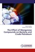 The Effect of Manganese Compounds on Bacteria and Crude Petroleum